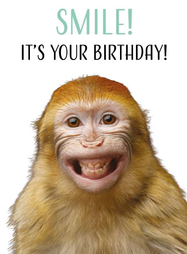SMILE ITS YOUR BIRTHDAY